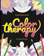 Inspirational quotes Color therapy 30 original designs: A coloring book with 30 creative designs and inspirational quotes for everyone to relax and enjoy - size 8.5x11