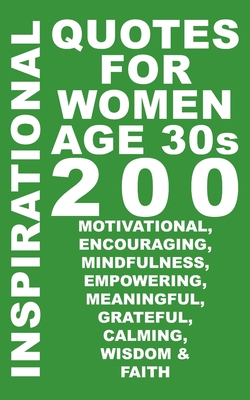 Inspirational Quotes for Women in Their 30s: 200 Quotes of Motivational, Wisdom, Empowering, Mindfulness and Affirmations - Febrian, Andrea