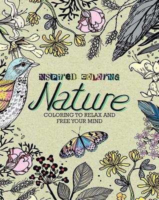 Inspired Coloring Nature: Coloring to Relax and Free Your Mind - Utton, Dominic (Introduction by)