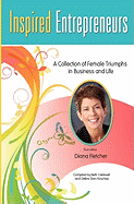 Inspired Entrepreneurs: A Collection of Female Triumphs in Business and Life