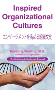 Inspired Organizational Cultures: Discover Your DNA, Engage Your People, and Design Your Future