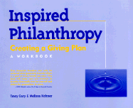 Inspired Philanthropy: Creating a Giving Plan - Gary, Tracy, and Kohner, Melissa, and Adess, Nancy (Editor)