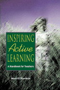 Inspiring Active Learning: A Handbook for Teachers - Harmin, Merrill