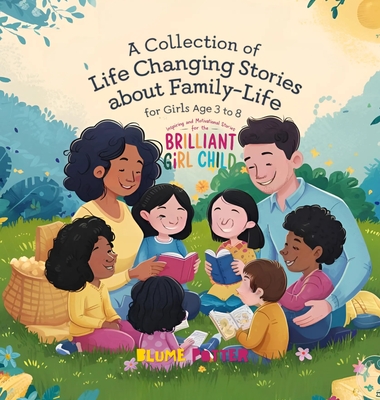 Inspiring And Motivational Stories For The Brilliant Girl Child: A Collection of Life Changing Stories about Family-Life for Girls Age 3 to 8 - Potter, Blume