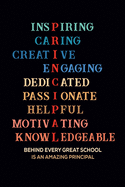 Inspiring Caring Creative Engaging Dedicated Passionate Helpful Motivating Knowledgeable Behind Every Great School Is An Amazing Principal: Assistant Principal Notebook for Women & Men