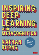 Inspiring Deep Learning with Metacognition: A Guide for Secondary Teaching