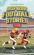 Inspiring Football Stories For Kids - Fun, Inspirational Facts & Stories For Young Readers