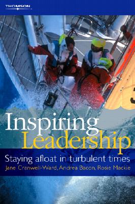 Inspiring Leadership: Staying Afloat in Turbulent Times - Cranwell-Ward, Jane, and Bacon, Andrea, and MacKie, Rosie