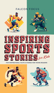Inspiring Sports Stories For Kids - Fun, Inspirational Facts & Stories For Young Readers