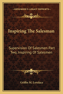 Inspiring the Salesman: Supervision of Salesmen Part Two, Inspiring of Salesmen