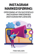 Instagram Markedsfring: Opbygning af en succesfuld Instagram virksomhed (Instagram Influencer)