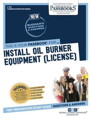 Install Oil Burner Equipment (License) (C-1317): Passbooks Study Guide Volume 1317 - National Learning Corporation