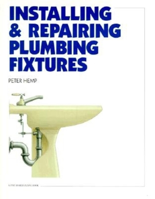 Installing & Repairing Plumbing Fixtures - Hemp, Peter