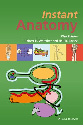 Instant Anatomy 5e - Whitaker, Robert H, and Borley, Neil R
