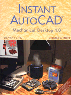 Instant AutoCAD: Mechanical Desktop 4.0 - Ethier, Stephen J, and Ethier, Christine A