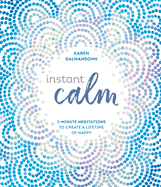 Instant Calm: 2-Minute Meditations to Create a Lifetime of Happy
