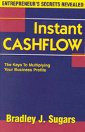 Instant Cashflow: The Keys to Multiplying Your Business Profits