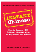 Instant Chinese: How to Express 1,000 Different Ideas with Just 100 Key Words and Phrases! (Mandarin Chinese Phrasebook)