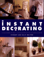 Instant Decorating: Innovative Interiors with Impact--100 Sensational Effects That You Can Achieve in a Weekend - Walton, Stewart, and Walton, Sally