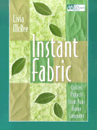 Instant Fabric: Quilted Projects from Your Home Computer - McRee, Livia