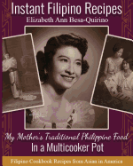 Instant Filipino Recipes: My Mother's Traditional Philippine Food In a Multicooker Pot