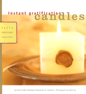 Instant Gratification: Candles: Fast and Fabulous Projects - Toy, Julie (Photographer), and Endler Sterbenz, Carol, and Sterbenz, Genevieve A
