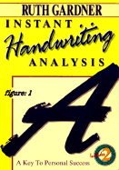 Instant Handwriting Analysis: A Key to Personal Success a Key to Personal Success