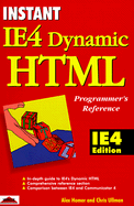 Instant IE4 Dynamic HTML Programmer's Reference-IE4 Edition - Homer, Alex, and Ullman, Chris