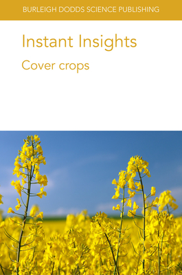 Instant Insights: Cover Crops - Myers, Robert L, and Von Fragstein Und Niemsdorff, Peter, Prof., and Calegari, Ademir, Dr.