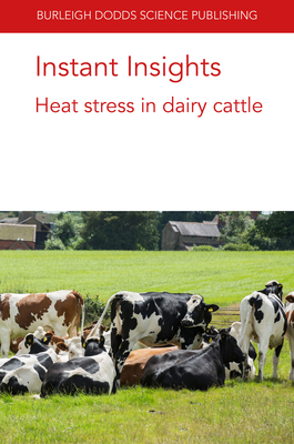 Instant Insights: Heat Stress in Dairy Cattle - Nguyen, Thuy T T, Dr., and Pryce, Jennie E, Prof., and de Haas, Yvette