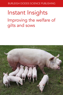 Instant Insights: Improving the Welfare of Gilts and Sows - Bjrkman, S, Dr., and Oliviero, C, Dr., and Peltoniemi, O A T, Professor