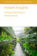Instant Insights: Vertical Farming in Horticulture
