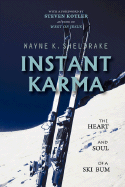 Instant Karma: The Heart and Soul of a Ski Bum - Sheldrake, Wayne K