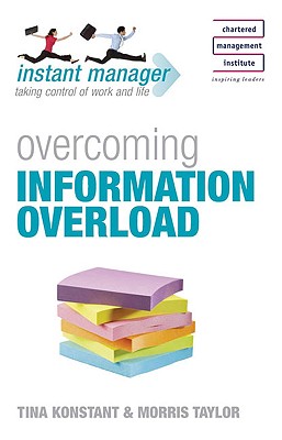Instant Manager: Overcoming Information Overload - Konstant, Tina