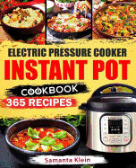 Instant Pot Cookbook: 365 Recipes for Your Electric Pressure Cooker Instant Pot: (Quick and Easy Recipes, Paleo, Instant Pot for Two, Healthy, Gluten-Free, Keto)