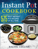 Instant Pot Cookbook: 575 Best Instant Pot Recipes of All Time (with Nutrition Facts, Easy and Healthy Recipes)