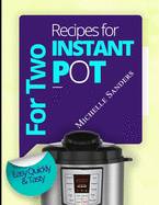 Instant Pot Cookbook For Two: 300 Verified, Effortless and tasty IP Recipes For Beginners
