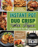 Instant Pot Duo Crisp Air fryer Cookbook For Beginners: Scientific and Budget-Friendly Recipes for Crunchy & Crispy Meals Without Getting Fat