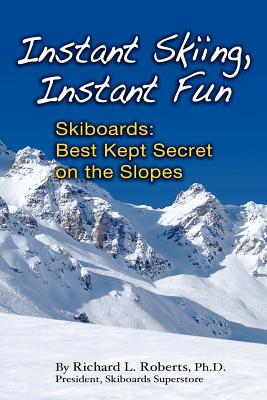 Instant Skiing, Instant Fun - Roberts, Richard Lee