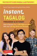 Instant Tagalog: How to Express Over 1,000 Different Ideas with Just 100 Key Words and Phrases! (a Tagalog Phrasebook & Dictionary)