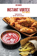 Instant Vortex Easy Meals: Super Healthy Instant Vortex Recipes