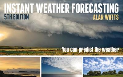 Instant Weather Forecasting: You Can Predict the Weather - Watts, Alan