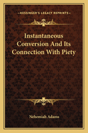 Instantaneous Conversion and Its Connection with Piety