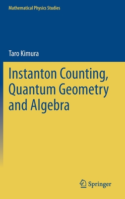 Instanton Counting, Quantum Geometry and Algebra - Kimura, Taro