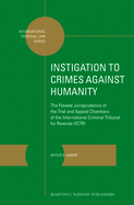 Instigation to Crimes Against Humanity: The Flawed Jurisprudence of the Trial and Appeal Chambers of the International Criminal Tribunal for Rwanda (ICTR)