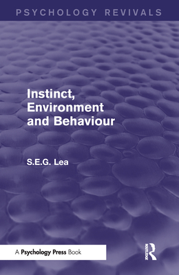 Instinct, Environment and Behaviour (Psychology Revivals) - Lea, Stephen