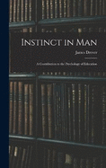 Instinct in Man: A Contribution to the Psychology of Education