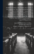 Instituciones del Derecho Civil de Castilla, Que Escribieron Los Doctores Asso Y Manuel, Enmendadas, Ilustradas, Y Aadidas Conforme ? La Real ?rden de 5 de Octubre de 1802. Por El Doctor Don Joaquin Mar?a Palacios: 1