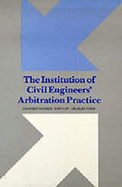 Institution of Civil Engineers Arbitration Practice - Hawker, G., and Uff, J., and Timms, C.