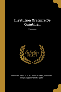 Institution Oratioire de Quintilien; Volume 4